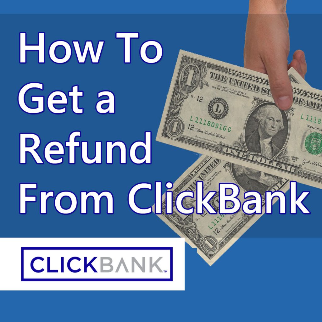 How To Get a Refund From ClickBank (Easiest Way To Get Your Money Back