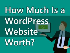 How Much Is a WordPress Website Worth