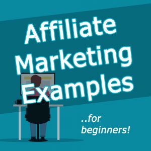 Affiliate Marketing Examples For Beginners