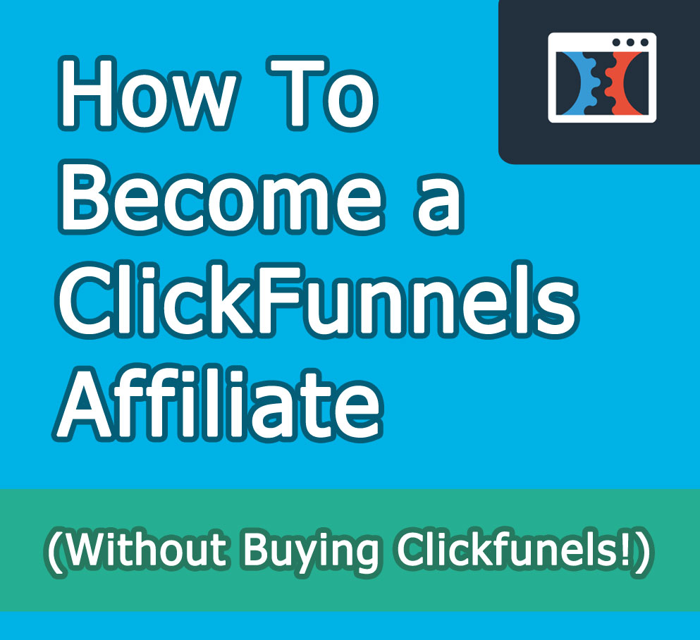 How To Become a ClickFunnels Affiliate