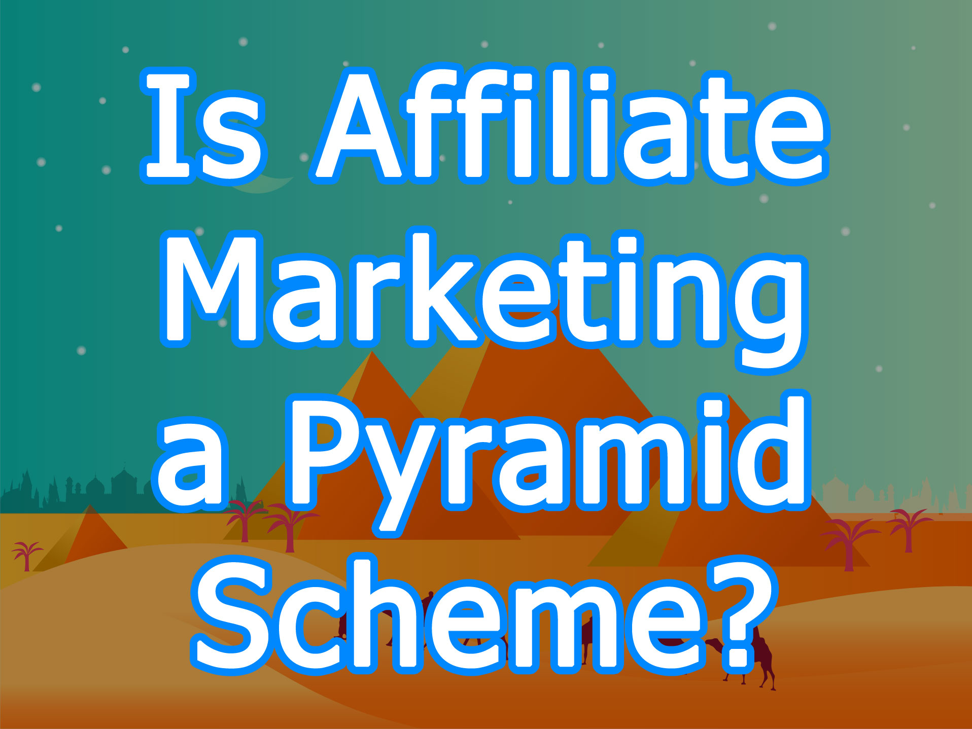 Is Affiliate Marketing a Pyramid Scheme?